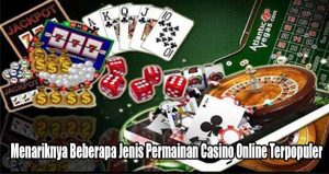 Menariknya Beberapa Jenis Permainan Casino Online Terpopuler – Bpsinfotech