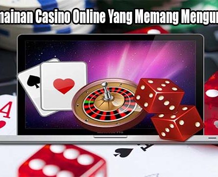 Jenis Permainan Casino Online Yang Memang Menguntungkan